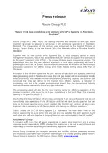 Press release Nature Group PLC “Nature Oil & Gas establishes joint venture with InPro Systems in Aberdeen, Scotland”  Nature Group PLC (AIM: NGR), the leading maritime and offshore oil and gas waste