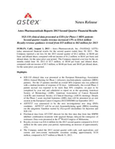 News Release Astex Pharmaceuticals Reports 2013 Second Quarter Financial Results SGI-110 clinical data presented at EHA for Phase 1 MDS patients Second quarter royalty revenue increased 15% to $16.6 million Royalty reven