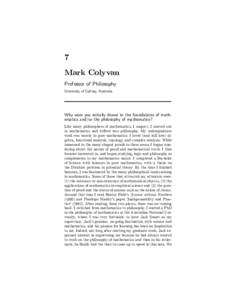 7 Mark Colyvan Professor of Philosophy University of Sydney, Australia  Why were you initially drawn to the foundations of mathematics and/or the philosophy of mathematics?