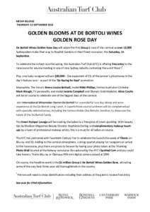 MEDIA RELEASE THURSDAY 13 SEPTEMBER 2012 GOLDEN BLOOMS AT DE BORTOLI WINES GOLDEN ROSE DAY De Bortoli Wines Golden Rose Day will salute the first Group 1 race of the carnival as over 12,000