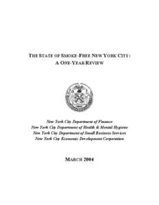 THE STATE OF SMOKE-FREE NEW YORK CITY: A ONE-YEAR REVIEW New York City Department of Finance New York City Department of Health & Mental Hygiene New York City Department of Small Business Services