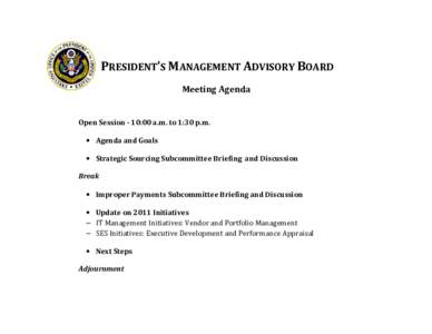 PRESIDENT’S MANAGEMENT ADVISORY BOARD Meeting Agenda Open Session - 10:00 a.m. to 1:30 p.m. • Agenda and Goals • Strategic Sourcing Subcommittee Briefing and Discussion