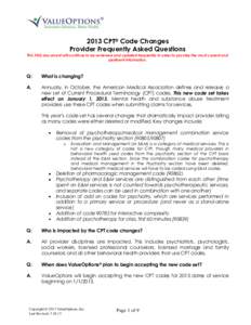 2013 CPT® Code Changes Provider Frequently Asked Questions This FAQ document will continue to be reviewed and updated frequently in order to provide the most current and pertinent information.