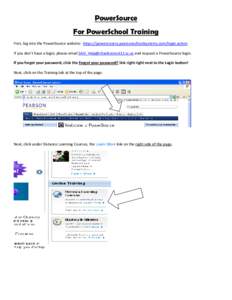 PowerSource For PowerSchool Training First, log into the PowerSource website:  https://powersource.pearsonschoolsystems.com/login.action    If you don’t have a login, please email SASI_Help@charleston