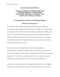 (As prepared for delivery)  Remarks of Catherine Wiesner International Dialogue on Migration (IDM) 2012 “Managing Migration in Crisis Situations” Special Session: Reflections on Migration Crises