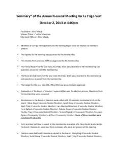 Summary* of the Annual General Meeting for Le Frigo Vert October 2, 2013 at 6:00pm Facilitator: Alex Matak Minute Taker: Caitlin Manicom Electoral Officer: Alex Matak