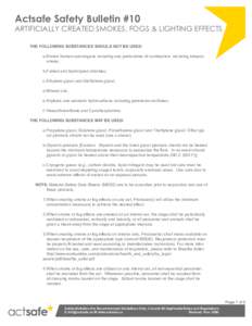 Actsafe Safety Bulletin #10  ARTIFICIALLY CREATED SMOKES, FOGS & LIGHTING EFFECTS THE FOLLOWING SUBSTANCES SHOULD NOT BE USED: a.	Known human carcinogens including any particulates of combustion, including tobacco smoke;