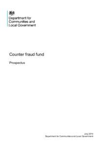 Counter fraud fund Prospectus July 2014 Department for Communities and Local Government