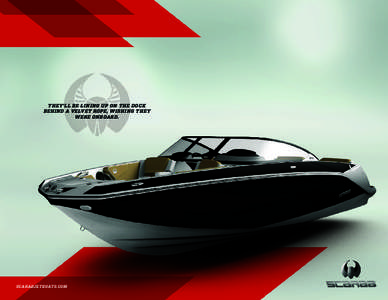 They’ll be lining up on the dock behind a velvet rope, wishing they were onboard. scarabjetboats.com
