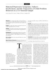 ARTICLE  Maternal Depressive Symptoms, Father’s Involvement, and the Trajectories of Child Problem Behaviors in a US National Sample Jen Jen Chang, PhD; Carolyn T. Halpern, PhD; Jay S. Kaufman, PhD