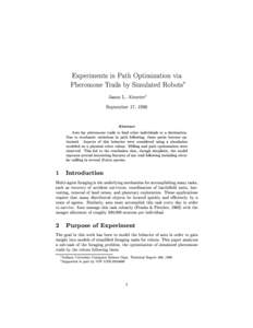 Experiments in Path Optimization via Pheromone Trails by Simulated Robots Jason L. Almetery September 17, 1996 Abstract