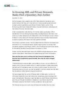 In Growing AML and Privacy Demands, Banks Find a Quandary, Says Author December 12, 2014 As the European Union weighs a new raft of data protection standards, some bankers believe that they ca