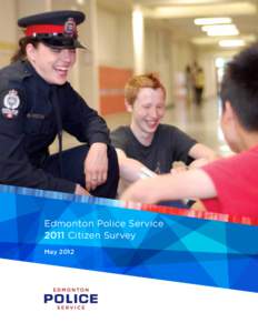 Edmonton Police Service 2011 Citizen Survey May 2012 © 2012 Edmonton Police Service First Published 2012