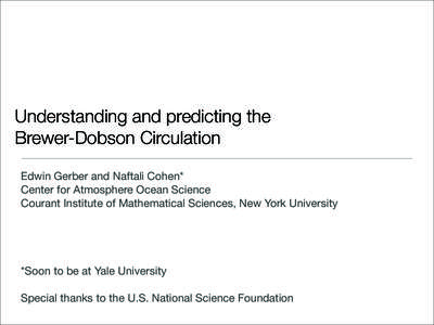 Understanding and predicting the Brewer-Dobson Circulation Edwin Gerber and Naftali Cohen* Center for Atmosphere Ocean Science