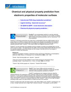 Chemical and physical property prediction from electronic properties of molecular surfaces • Cytochrome P450 drug metabolism prediction* • Ligand docking - improved accuracy** • 3D QSAR & QSPR - novel electronic de