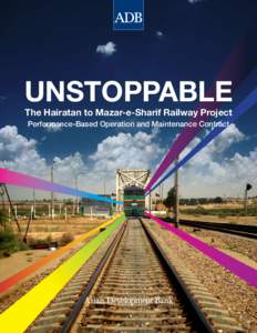 Unstoppable The Hairatan to Mazar-e-Sharif Railway Project Performance-Based Operation and Maintenance Contract