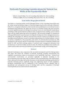    Hydraulic Fracturing Considerations for Natural Gas   Wells of the Fayetteville Shale  Authors: J. Daniel Arthur, P.E., ALL Consulting; Brian Bohm, P.G., ALL Consulting;   Bobbi Jo Coughlin