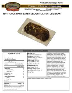 Product Knowledge FormCHOC BAR 5 LAYER DELIGHT LIL TURTLES BRAN