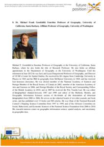 8. Dr. Michael Frank Goodchild, Emeritus Professor of Geography, University of California, Santa Barbara. Affiliate Professor of Geography, University of Washington Michael F. Goodchild is Emeritus Professor of Geography