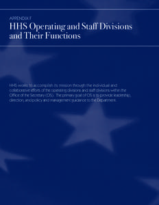 APPENDIX F  HHS Operating and Staff Divisions and Their Functions  HHS works to accomplish its mission through the individual and