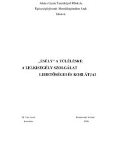 Juhász Gyula Tanárképz F iskola Egészségfejleszt - Mentálhigiénikus Szak Miskolc „ESÉLY” A TÚLÉLÉSRE: A LELKISEGÉLY SZOLGÁLAT