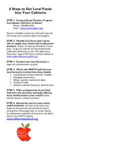 6 Steps to Get Local Foods Into Your Cafeteria STEP 1. Contact Stacey Purslow, Program Coordinator, NH Farm to School Phone: [removed]Email: [removed]