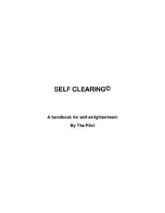 SELF CLEARING©  A handbook for self enlightenment By The Pilot  TABLE OF CONTENTS