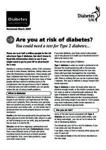 Diabetes INFORMATION Reviewed March 2009 Are you at risk of diabetes? You could need a test for Type 2 diabetes...