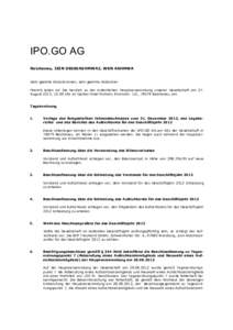 IPO.GO AG Reichenau, ISIN DE000A0HMWA2, WKN A0HMWA Sehr geehrte Aktionärinnen, sehr geehrte Aktionäre! Hiermit laden wir Sie herzlich zu der ordentlichen Hauptversammlung unserer Gesellschaft am 27. August 2013, 10:00 