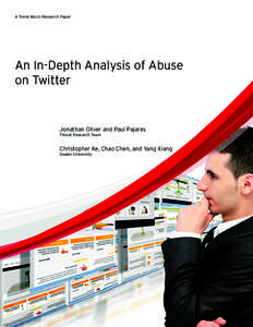 A Trend Micro Research Paper  An In-Depth Analysis of Abuse on Twitter  Jonathan Oliver and Paul Pajares