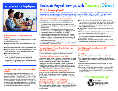 Information for Employees  Electronic Payroll Savings with What is TreasuryDirect? TreasuryDirect is a Web-based system that allows investors to establish accounts to buy, hold, and manage Treasury securities online. You