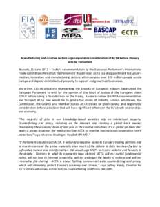 Manufacturing and creative sectors urge responsible consideration of ACTA before Plenary vote by Parliament Brussels, 21 June 2012 – Today’s recommendation by the European Parliament’s International Trade Committee