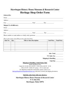 Skowhegan History House Museum & Research Center  Heritage Shop Order Form Ordered By: Name: _________________________________________________________________________________ Address: ____________________________________