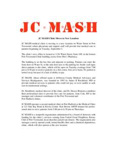 JC MASH Clinic Moves to New Location JC MASH medical clinic is moving to a new location on Water Street in Port Townsend, where physicians and support staff will provide free medical care to patients beginning on Tuesday