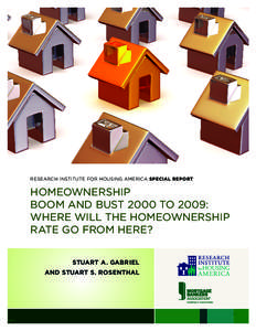 research institute for housing america special report  Homeownership Boom and Bust 2000 to 2009: Where Will the Homeownership Rate Go From Here?