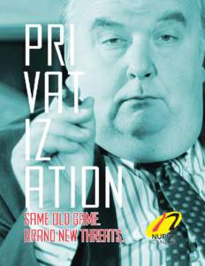 The privatization playbook CORPORATIONS that profit from privatization, and their political allies, know they can’t attack public services directly. Instead they use a carefully calculated strategy of constantly under