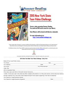 2015 New York State Teen Video Challenge Create a video promoting Summer Reading. You could win $150 and an award for your library. State Winners will be shared with libraries nationwide. For more information go to: