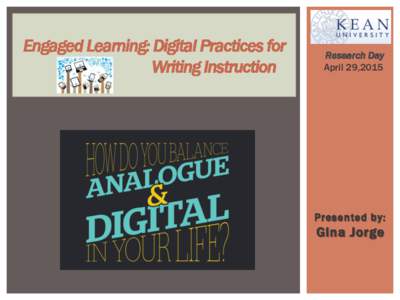 Engaged Learning: Digital Practices for Writing Instruction Research Day April 29,2015