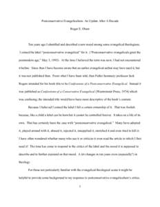 Postconservative Evangelicalism: An Update After A Decade Roger E. Olson Ten years ago I identified and described a new mood among some evangelical theologians. I coined the label “postconservative evangelical” for i