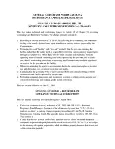 GENERAL ASSEMBLY OF NORTH CAROLINA 2003 INSURANCE AND RELATED LEGISLATION SESSION LAW[removed]HOUSE BILL 253 CONTINUING CARE RETIREMENT/TECHINICAL CHANGES This Act makes technical and conforming changes to Article 64 