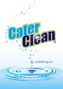 catalogue  introduction Designed specifically for the commercial environment, Cater Clean introduces the complete and essential range of hospitality and general cleaning products.