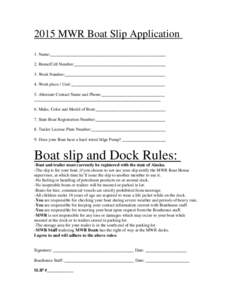 2015 MWR Boat Slip Application 1. Name:_____________________________________________________ 2. Home/Cell Number:__________________________________________ 3. Work Number:______________________________________________ 4.