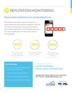 REPUTATION MONITORING Know what customers are saying about you. Don’t let bad reviews shut you down. Everyone has an opinion and the Internet provides the megaphone. With 70%  Hankʼs Hardware