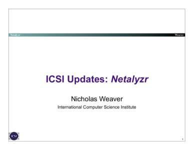 Netalyzr  Weaver ICSI Updates: Netalyzr Nicholas Weaver