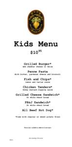 Kids Menu $1095 Grilled Burger* Add cheddar cheese or Swiss  Penne Pasta