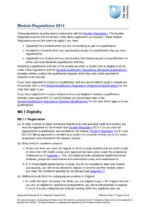 Module Regulations 2014 These regulations must be read in conjunction with the Student Regulations. The Student Regulations set out the University’s rules about registration as a student. These Module Regulations set o