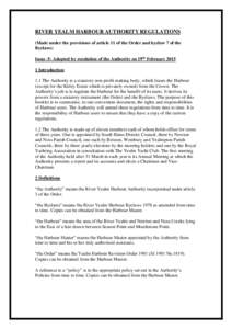 RIVER YEALM HARBOUR AUTHORITY REGULATIONS (Made under the provisions of article 11 of the Order and byelaw 7 of the Byelaws) Issue 5: Adopted by resolution of the Authority on 19th FebruaryIntroduction 1.1 The Au