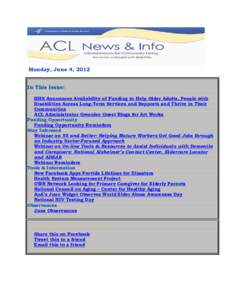 Monday, June 4, 2012 In This Issue: HHS Announces Availability of Funding to Help Older Adults, People with Disabilities Access Long-Term Services and Supports and Thrive in Their Communities ACL Administrator Greenlee G