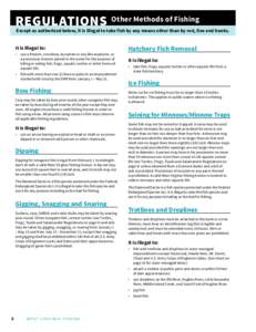 REGULATIONS   Other Methods of Fishing  Except as authorized below, it is illegal to take fish by any means other than by rod, line and hooks. It is illegal to: