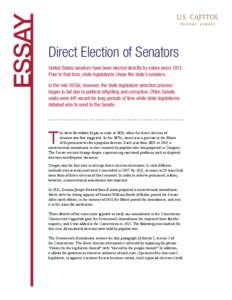 ESSAY  Direct Election of Senators United States senators have been elected directly by voters since[removed]Prior to that time, state legislatures chose the state’s senators. In the mid-1850s, however, the state legisla